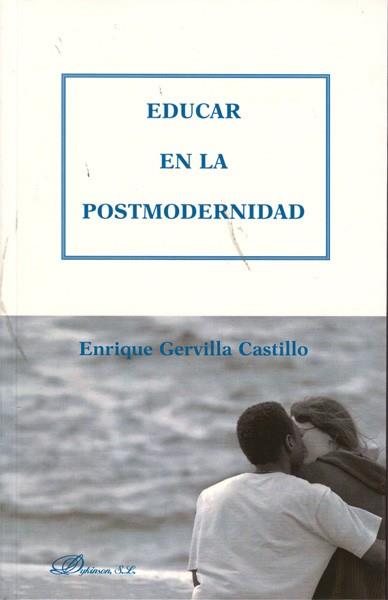 EDUCAR EN LA POSTMODERNIDAD. | 9788498499902 | GERVILLA CASTILLO, ENRIQUE