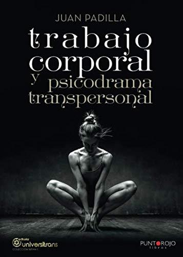 TRABAJO CORPORAL Y PSICODRAMA TRANSPERSONAL | 9788416658725 | PADILLA PÉREZ, JUAN