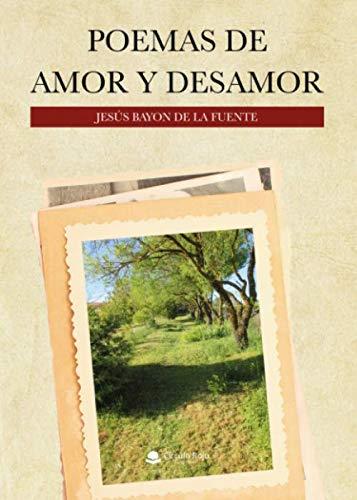 POEMAS DE AMOR Y DESAMOR | 9788413318745 | BAYÓN DE LA FUENTE, JESÚS