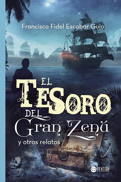 TESORO DEL GRAN ZENÚ Y OTROS RELATOS, EL | 9788416953431 | ESCOBAR GUIO, FRANCISCO FIDEL