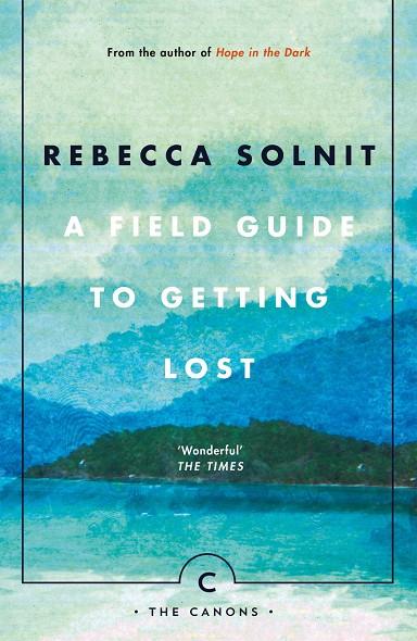 A FIELD GUIDE TO GETTING LOST | 9781786890511 | SOLNIT, REBECCA