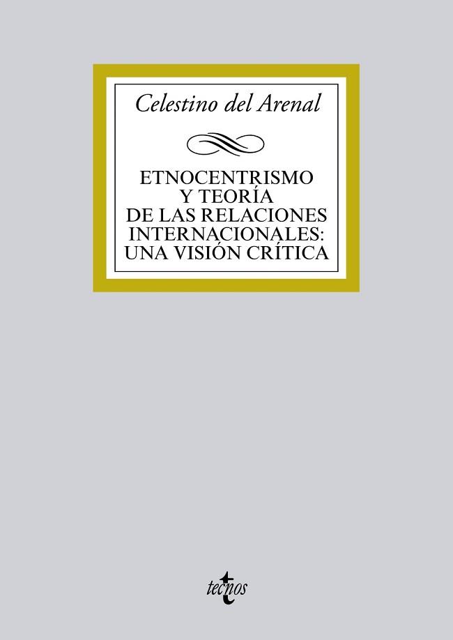 ETNOCENTRISMO Y TEORÍA DE LAS RELACIONES INTERNACIONALES: UNA VISIÓN CRÍTICA | 9788430962082 | ARENAL MOYUA, CELESTINO DEL