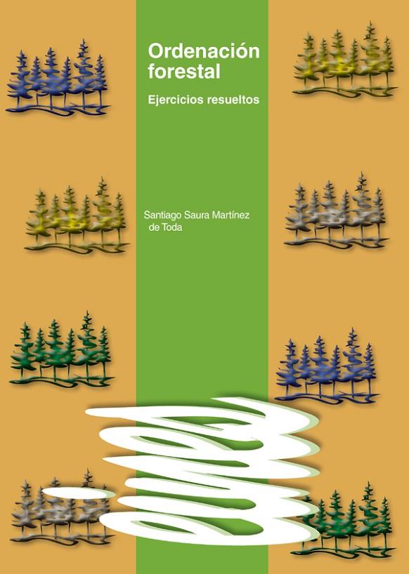 ORDENACIÓN FORESTAL | 9788484092698 | SAURA MARTÍNEZ DE TODA, SANTIAGO