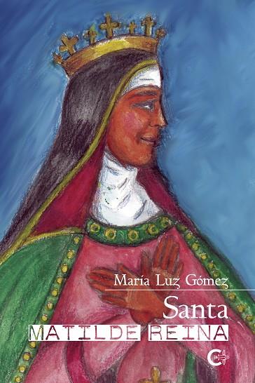 SANTA MATILDE, REINA | 9788418608902 | GÓMEZ, MARÍA LUZ