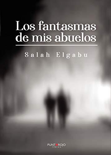 FANTASMAS DE MIS ABUELOS, LOS | 9788418361784 | ELGABU, SALAH