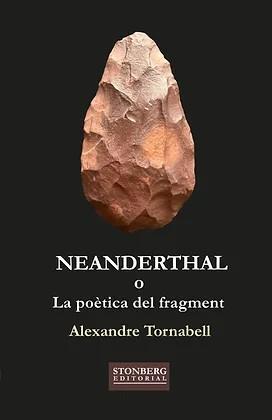 NEANDERTHAL O LA POÈTICA DEL FRAGMENT | 9788412753103 | TORNABELL, ALEXANDRE