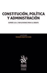 CONSTITUCIÓN, POLÍTICA Y ADMINISTRACIÓN : ESPAÑA 2017, REFLEXIONES PARA EL DEBATE | 9788491434191 | MARTÍN CUBAS, JOAQUÍN