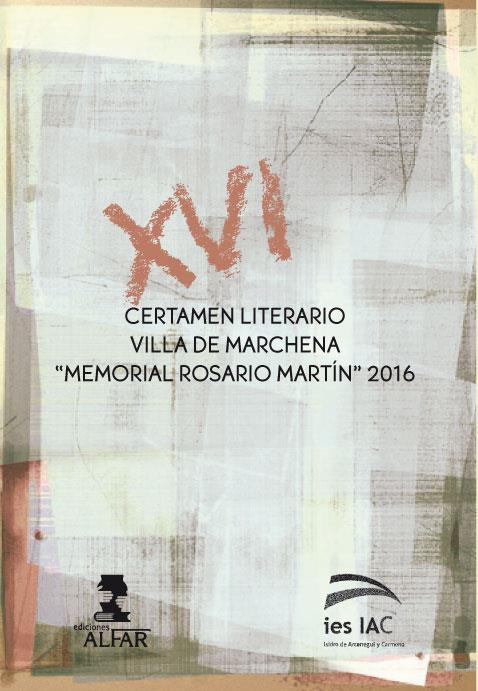 XVI CERTAMEN LITERARIO VILLA DE MARCHENA "MEMORIAS ROSARIO MARTÍN" 2016 | 9788478986804 | AAVV