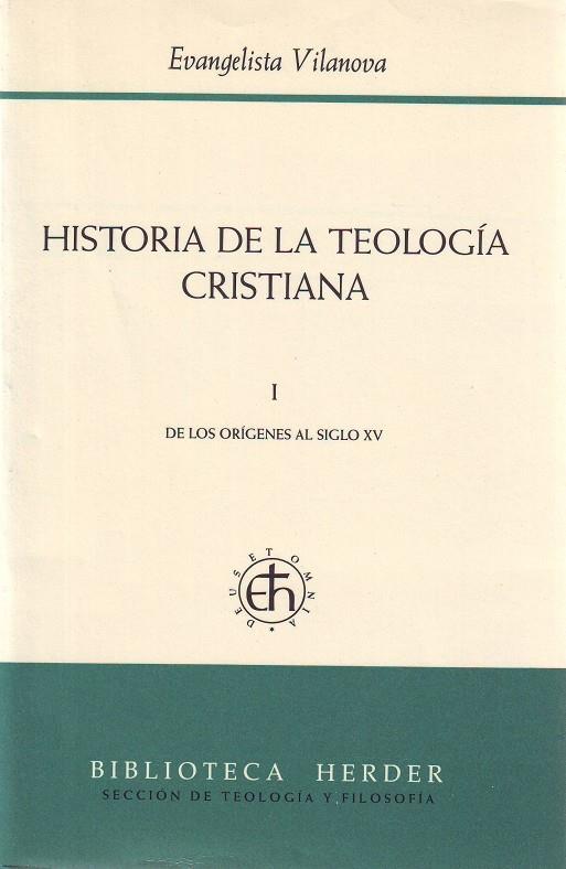 HISTORIA DE LA TEOLOGÍA CRISTIANA I : DE LOS ORÍGENES AL SIGLO XV | 9788425415531 | VILANOVA, EVANGELISTA