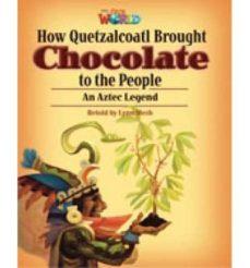 HOW QUETZALCOATL BROUGHT CHOCOLATE | 9781285191515
