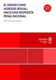 MENOR COMO AGRESOR SEXUAL, EL : HACIA UNA RESPUESTA PENAL RACIONAL | 9788410711419 | FERNÁNDEZ CABRERA, MARTA