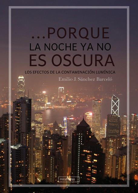 ...PORQUE LA NOCHE YA NO ES OSCURA | 9788419973665 | SANCHEZ BARCELO, EMILIO J.