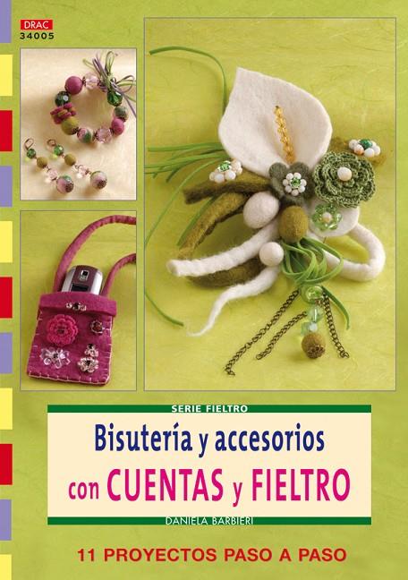 SERIE FIELTRO Nº 5. BISUTERIA Y ACCESORIOS CON CUENTAS Y FIELTRO | 9788498741025 | BARBIERI, DANIELA