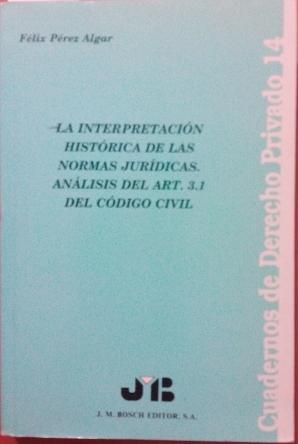 INTERPRETACION HISTORICA DE LAS NORMAS JURIDICAS, LA | 9788476983249 | PEREZ ALGAR, FELIX