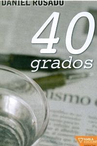40 GRADOS | 9788492461448 | ROSADO DE LA DEHESA, DANIEL