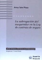 SUBROGACIÓN DEL ASEGURADOR EN LA LEY DE CONTRATO DE SEGURO, LA | 9788484425724 | TATO PLAZA, ANXO