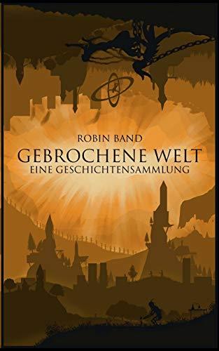 GEBROCHENE WELT | 9783749451937 | BAND, ROBIN