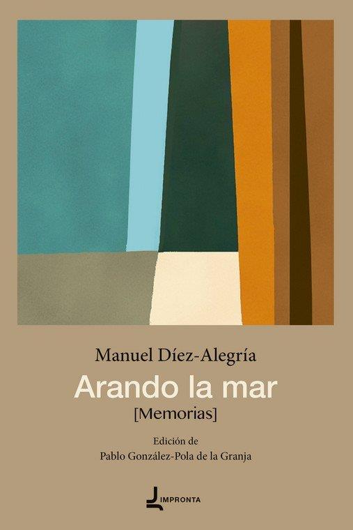 ARANDO LA MAR. MEMORIAS | 9788412741230 | DIEZ-ALEGRIA, MANUEL
