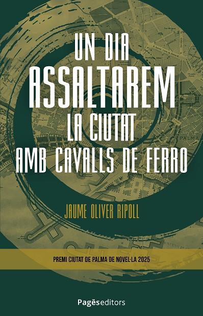 DIA ASSALTAREM LA CIUTAT AMB CAVALLS DE FERRO, UN | 9788413037042 | OLIVER RIPOLL, JAUME