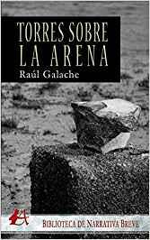 TORRES SOBRE LA ARENA | 9788417784485 | GALACHE, RAÚL