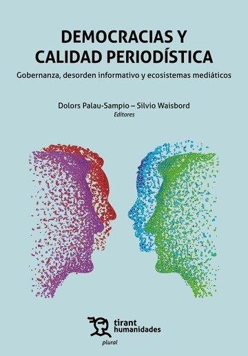 DEMOCRACIAS Y CALIDAD PERIODISTICA: GOBERNANZA, DESORDEN INFORMATIVO Y ECOSISTEMAS MEDIÁTICOS | 9791370380533 | PALAU SAMPIO, DOLORS