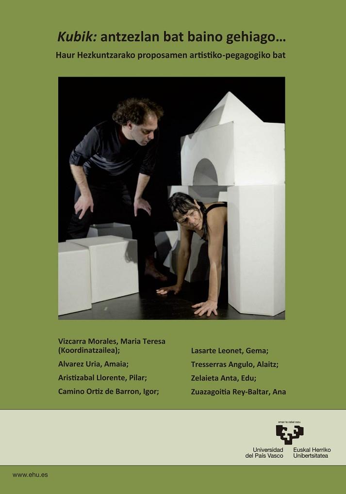 KUBIK: ANTZEZLAN BAT BAINO GEHIAGO… HAUR HEZKUNTZARAKO PROPOSAMEN ARTISTIKO-PEDAGOGIKO BAT | 9788490820445 | ÁLVAREZ URIA, AMAIA / ARISTIZABAL LLORENTE, PILAR / CAMINO ORTIZ DE BARRÓN, IGOR / LASARTE LEONET, G