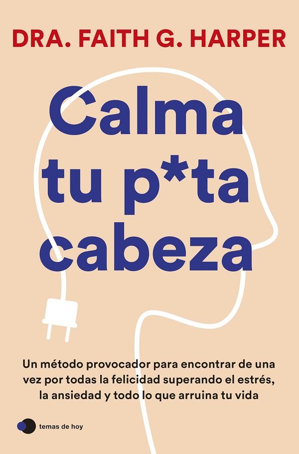 CALMA TU PUTA CABEZA | 9788419812223 | HARPER, DRA. FAITH G.