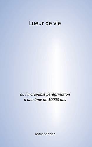 LUEUR DE VIE | 9782322209996 | SENZIER, MARC