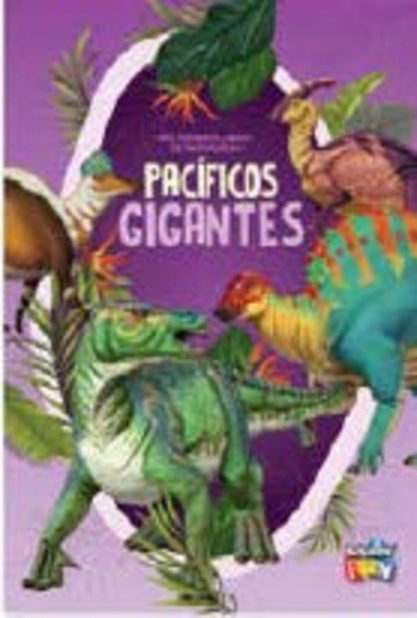 PACIFICOS GIGANTES - MIS PRIMEROS LIBROS DE DINOSAURIOS | 9786316566461
