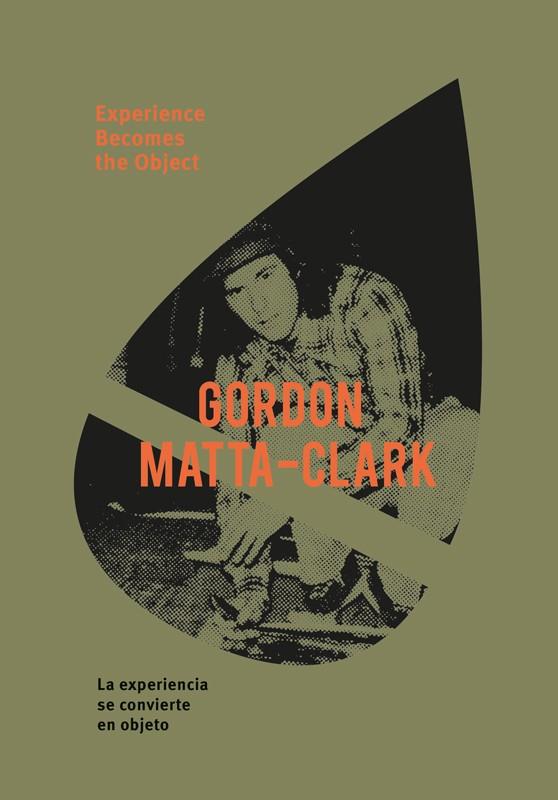 GORDON MATTA-CLARK. EXPERIENCE BECOMES THE OBJECT | 9788434313552 | DONOSO, PEDRO
