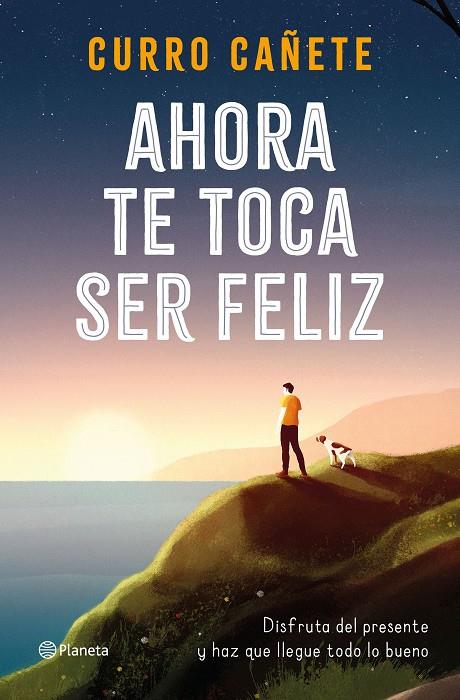AHORA TE TOCA SER FELIZ (ED. ESPECIAL SANT JORDI 2021) | 8432715131281 | CAÑETE, CURRO