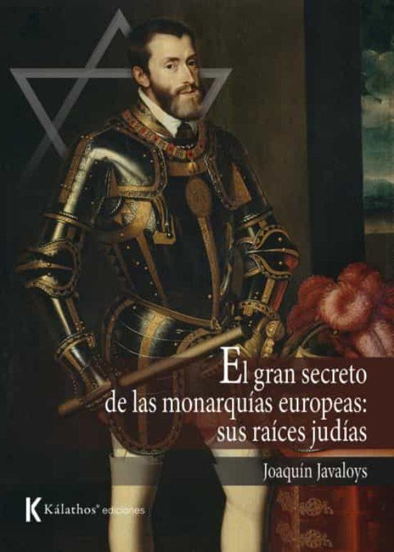 GRAN SECRETO DE LAS MONARQUÍAS EUROPEAS, EL : SUS RAÍCES JUDÍAS | 9788412448481 | JAVALOYS, JOAQUIN