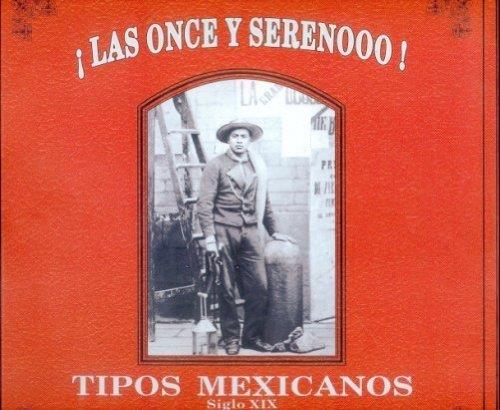 ¡LAS ONCE Y SERENOOO! : TIPOS MEXICANOS, SIGLO XIX | 9789681645311 | BARROS, CRISTINA