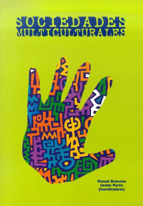 SOCIEDADES MULTICULTURALES: IDENTIDAD Y DISCURSO ARTÍSTICO | 9788497732833 | BRONCANO, MANUEL / MARTÍN, IMELDA