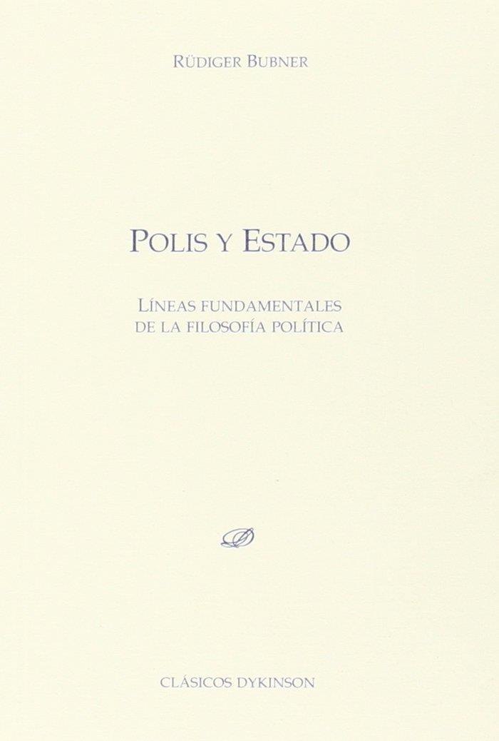 POLIS Y ESTADO. LÍNEAS FUNDAMENTALES DE LA FILOSOFÍA POLÍTICA . | 9788490852989 | BUBNER, RÜDIGER