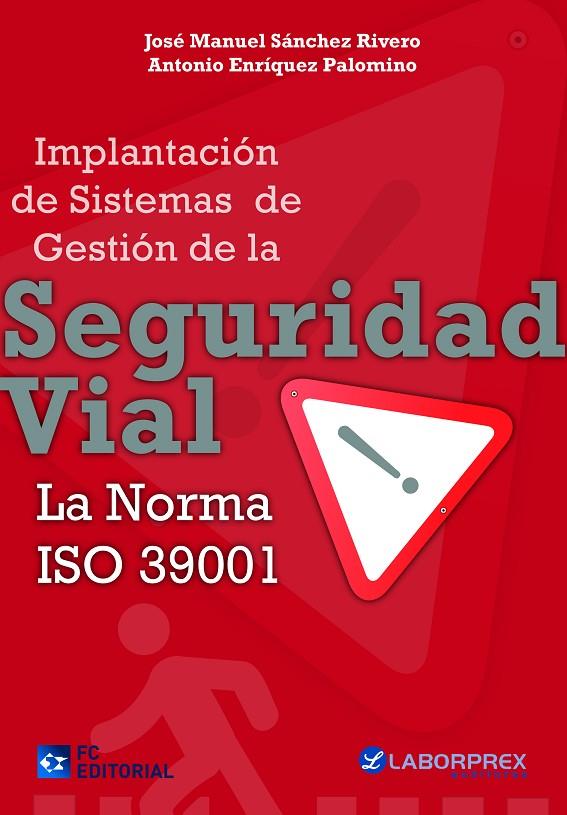 IMPLANTACIÓN DE SISTEMAS DE GESTIÓN DE LA SEGURIDAD VIAL. LA NORMA ISO 39001 | 9788415781318 | SÁNCHEZ RIVERO, JOSÉ MANUEL / ENRÍQUEZ, ANTONIO