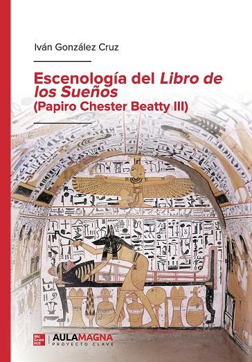 ESCENOLOGÍA DEL LIBRO DE LOS SUEÑOS (PAPIRO CHESTER BEATTY III) | 9788419544568 | GONZÁLEZ CRUZ, IVÁN