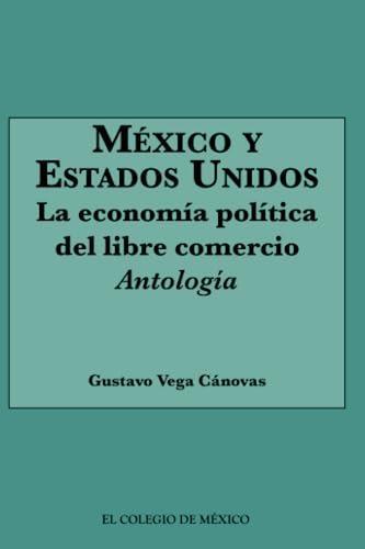 MÉXICO Y ESTADOS UNIDOS | 9786074625264 | VEGA CÁNOVAS, GUSTAVO