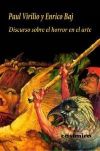 DISCURSOS SOBRE EL HORROR EN EL ARTE | 9788493837518 | VIRILIO / BAJ
