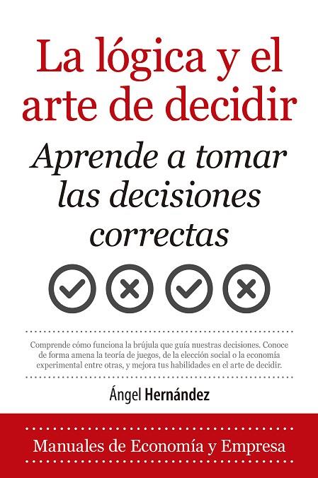 LÓGICA Y EL ARTE DE DECIDIR, LA | 9788418346743 | HERNÁNDEZ, ÁNGEL