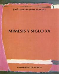 MÍMESIS Y SIGLO XX | 9788476843253 | PUJANTE SÁNCHEZ, JOSÉ DAVID