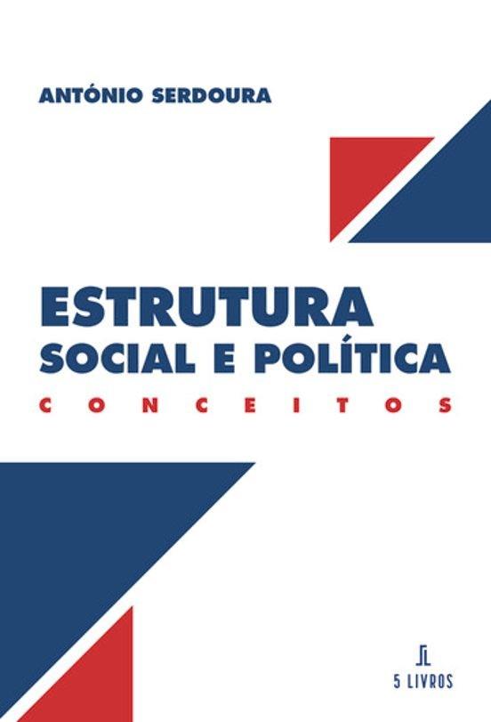 ESTRUTURA SOCIAL E POLÍTICA | 9789895860562 | SERDOURA, ANTÓNIO