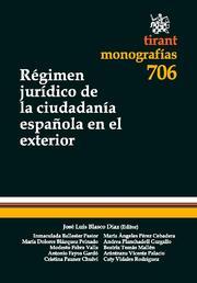RÉGIMEN JURÍDICO DE LA CIUDADANÍA ESPAÑOLA EN EL EXTERIOR | 9788498768480 | JOSÉ LUIS BLASCO DÍAZ/INMACULADA BALLESTER PASTOR/Mª DOLORES BLÁZQUEZ PEINADO/MODESTO FABRA VALLS/AN