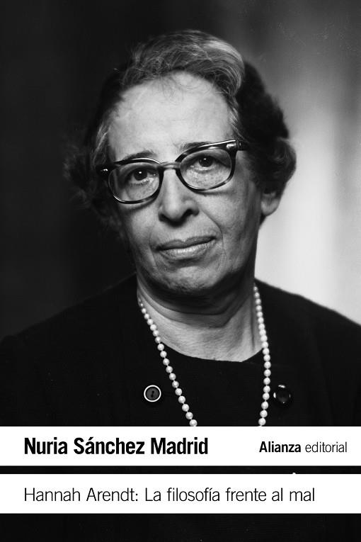HANNAH ARENDT : LA FILOSOFÍA FRENTE AL MAL | 9788413622439 | SÁNCHEZ MADRID, NURIA