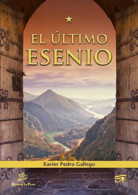 ÚLTIMO ESENIO, EL | 9788415336167 | PEDRO GALLEGO, XAVIER