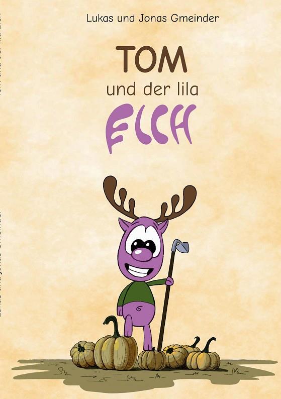 TOM UND DER LILA ELCH | 9783751913799 | GMEINDER, JONAS / GMEINDER, LUKAS / HASEL-GMEINDER,