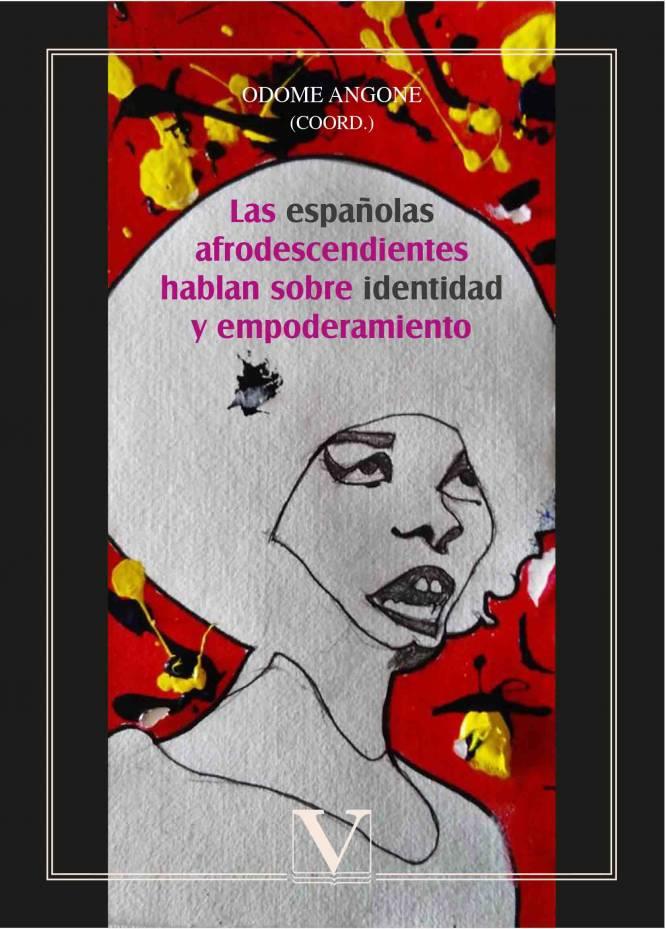 ESPAÑOLAS AFRODESCENDIENTES HABLAN SOBRE IDENTIDAD Y EMPODERAMIENTO, LAS | 9788490747629 | ODOME ANGONE, FERDULIS ZITA