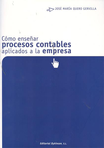 CÓMO ENSEÑAR PROCESOS CONTABLES APLICADOS A LA EMPRESA. | 9788499821825 | QUERO GERVILLA, JOSÉ MARÍA