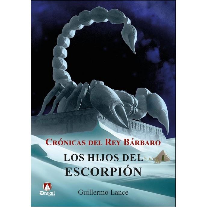 CRONICAS DEL REY BARBARO. LOS HIJOS DEL ESCORPION | 9788412807004 | LANCE, GUILLERMO