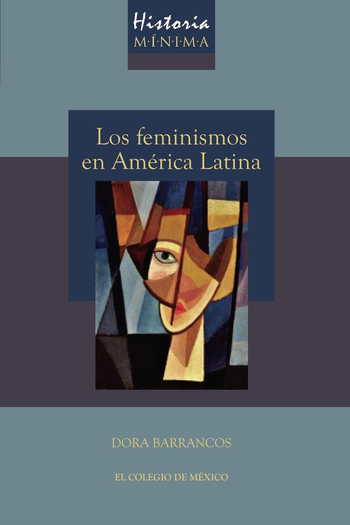 HISTORIA MÍNIMA DE LOS FEMINISMOS EN AMÉRICA LATINA | 9786075641850 | BARRANCOS, DORA